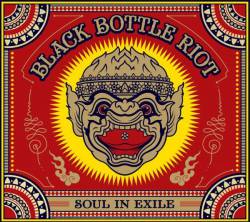 Black Bottle Riot : Soul in Exile